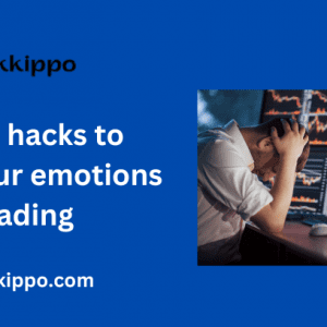 Top five hacks to control your emotions at trading